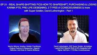 EP21-HOW TO SHAPESHIFT-PICS! GAIN/LOSE KARMA PTS, PRE-LIFE DESIGN, Super Soldier, David Lotherington