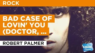 Bad Case Of Lovin' You (Doctor, Doctor) : Robert Palmer | Karaoke with Lyrics