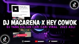 DJ MACARENA X HEY COWOK VIRAL TIKTOK || DJ YANG DI CARI CARI 2023 (DJ LOKAL)