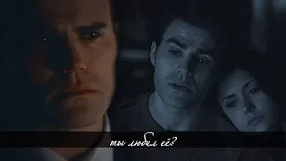 Stefan&Elena|Ты любил её?