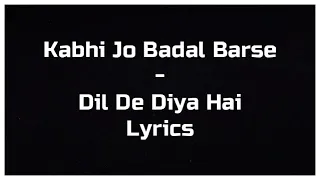 Kabhi Jo Badal Barse - Dil De Diya Hai - Lyrics - T Series MixTape - RageLyrics