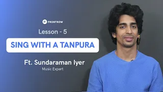 How to sing with a TANPURA? | मोबाइल तानपूरा पर रियाज़ | Sundaraman Iyer | FrontRow