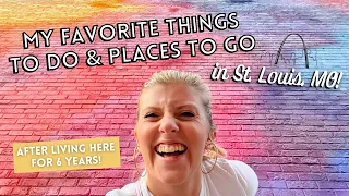 Favorite Things To Do & Places To Go in St. Louis, MO from Someone Who Has Lived Here for 6 Years