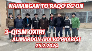 3-QISM OXIRI NAMANGAN TO'RAQO'RG'ON ALIMARDON AKA KO'PKARISI 25.2.2024 @Xiloliddin_Uz