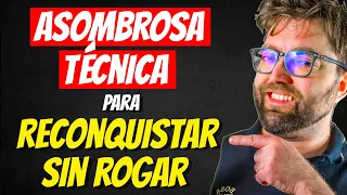 Cómo Recuperar a Tu Ex Pareja con Asombrosa Técnica para Reconquistar Sin Rogarle