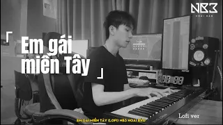 Em Gái Miền Tây - (Lofi ver.) | NB3 Hoài Bảo x Nguyeen