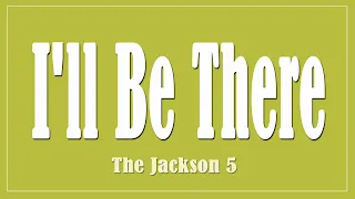 I'll Be There - The Jackson 5 (Lyrics)