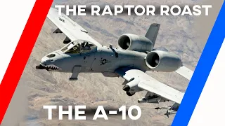 The Raptor Roasts the A-10