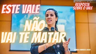 ESTE VALE NÃO VAI TE MATAR  | Vale de ossos secos | CAMILA BARROS 2023