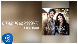 Nana Caymmi - Do Amor Impossível (Tempo de Amar) [Áudio Oficial]