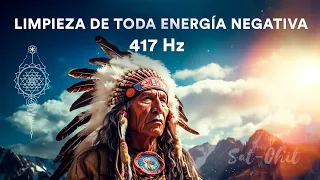 MÚSICA CHAMÁNICA 417 Hz para LIMPIAR toda ENERGÍA NEGATIVA y Atraer pensamientos POSITIVOS