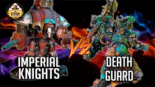 Death Guard vs Imperial Knights I Battlereport | 1500pts I Warhammer 40000