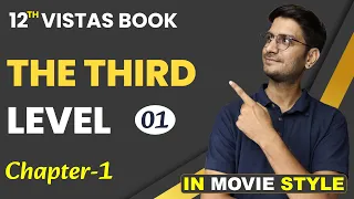 L-1, Chapter-1 | The Third Level | In Movie Style | 12th English Vistas Book