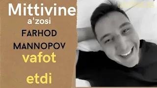 Mittivine Farhod vafot etdi. So'nggi videolari