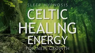 Sleep Hypnosis for Celtic Healing Energy | Clearing Negativity for New Growth