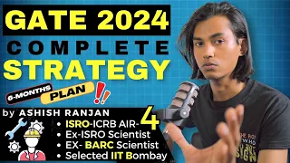 GATE 2024 Complete Strategy | 6 Month Strategy | By Ashish Ranjan (Selected in IIT B, ISRO & BARC)