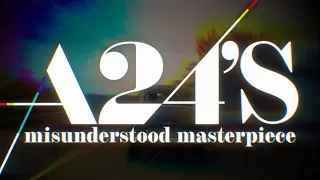 A24's Misunderstood Masterpiece | Video Essay