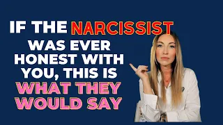 If The Narcissist Was Ever Honest With You, This Is What They Would Say