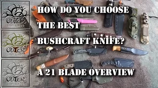 How Do You Choose the BEST Bushcraft Knife?  A 21 Blade Overview