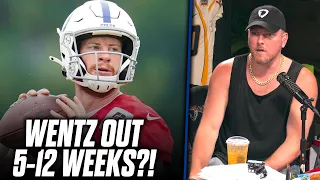 Pat McAfee Reacts: Carson Wentz Out 5-12 Weeks After Foot Injury?!