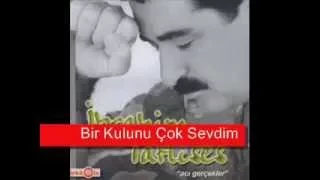 Ibrahim Tatlises Bir Kulunu Çok Sevdim