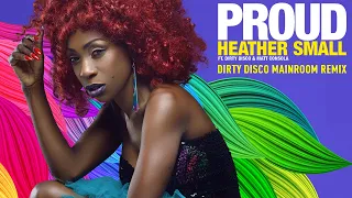 Heather Small ft Dirty Disco & Matt Consola - Proud (Dirty Disco Mainroom Remix)