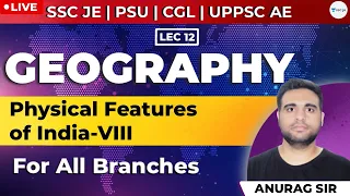 Physical Features of India-8 | Lec - 12 | Geography | SSC JE, PSU, CGL, and UPPSC AE Exam