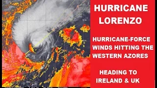 HURRICANE LORENZO TARGETS UK & IRELAND AFTER THE AZORES ISLANDS (10/2/2019)