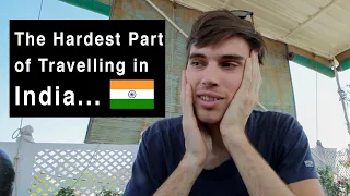 The Truth about Travelling India... (not what you think)
