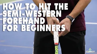 How To Hit The Semi-Western Forehand For Beginners - Tennis Lesson