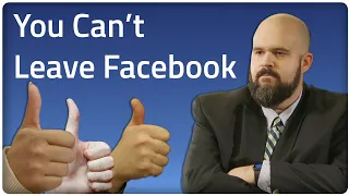 You Can't Leave Facebook