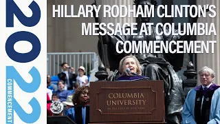 Hillary Rodham Clinton Congratulates the Columbia Class of 2022