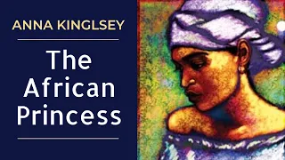 The African Princess | Anna Kingsley