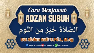 Cara Menjawab Adzan Subuh "Ash-Sholatu Khoirum Minan Naum" Apa Yang Harus Di Baca???