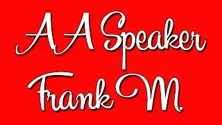 AA Speaker Frank M. - "Surrender and Willingness"