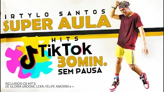 SUPER AULA de Dança | Ritmos HIT'S Tiktok Brasil Parte 3  #500 CALORIAS | SEM PAUSA - Irtylo Santos