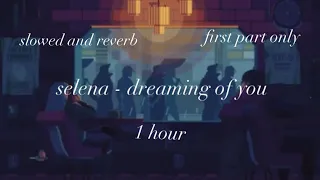 selena - dreaming of you / first part only  slowed and reverb / 1 hour