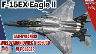 F-15EX Eagle II - Realna potrzeba, czy kolejna zachcianka polskiego MON-u?