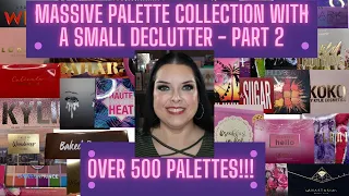 MASSIVE 2021 EYESHADOW PALETTE COLLECTION PART 2 OF 6 - With a small declutter - OVER 500 PALETTES!!