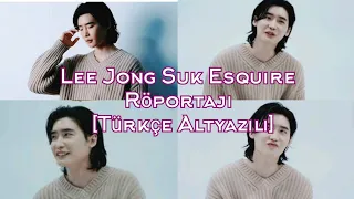 Lee Jong Suk Esquire Röportajı [Türkçe Altyazılı]