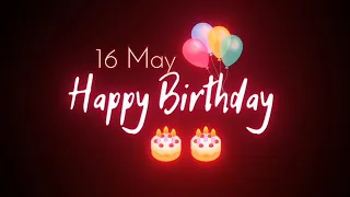 16 May Birthday Status 🎂 | 16 May Birthday Whatsapp Status | Happy Birthday Black Screen Status