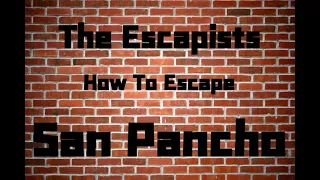 How To Escape San Pancho | The Escapists