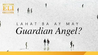 Lahat ba ng tao ay may guardian angel? | Brother Eli Channel