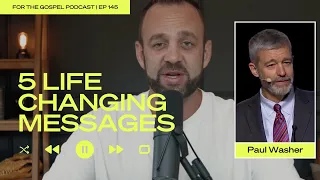 5 Life Changing Messages - Paul Washer | Costi Hinn | EP 145