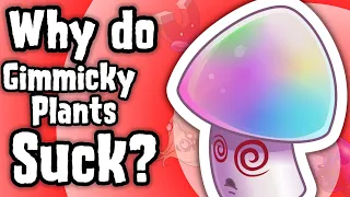 Why do Gimmicky Plants tend to suck?