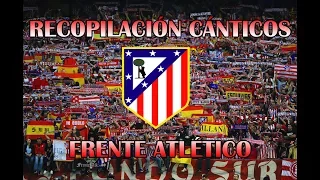 Recopilación Cánticos Frente Atlético con letra | ATM SIEMPRE