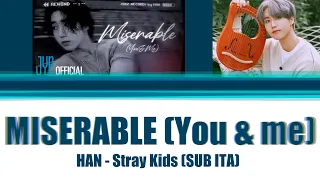 [SUB ITA] Stray Kids' HAN "Miserable (You & Me)