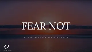 FEAR NOT: 3 Hour Prayer Time Music | Christian Meditation Music