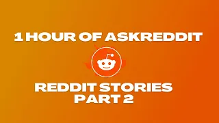 1 Hours of AskReddit Reddit Stories To Fall Asleep To [Part 2]