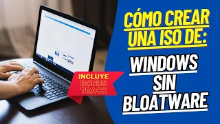 Personalizando una ISO de Windows sin Bloatware